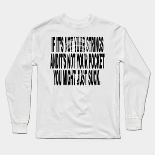 Lacrosse If it's not your strings... Long Sleeve T-Shirt